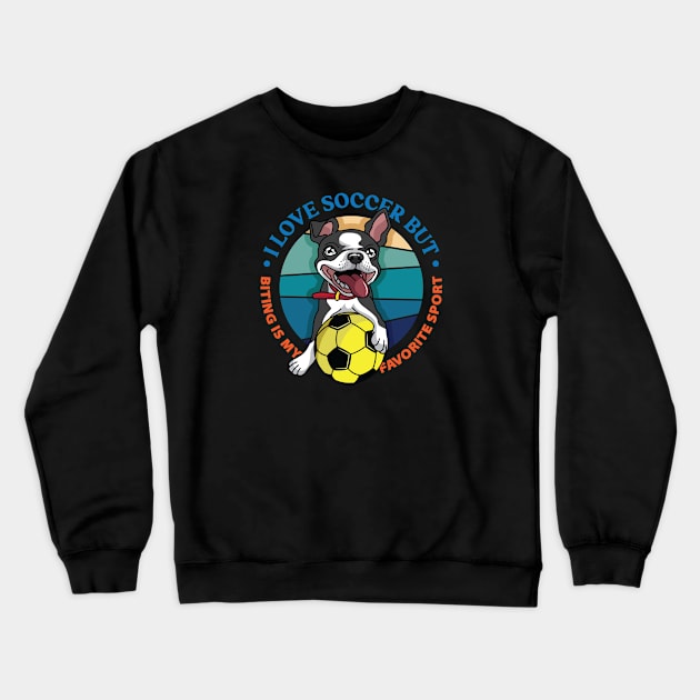 Boston Terrier - Biting is my favorite sport Crewneck Sweatshirt by spacedowl